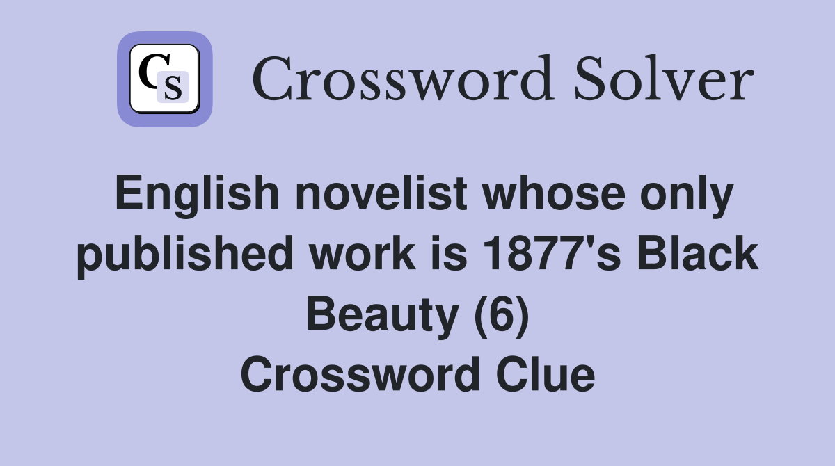 English novelist whose only published work is 1877's Black Beauty (6